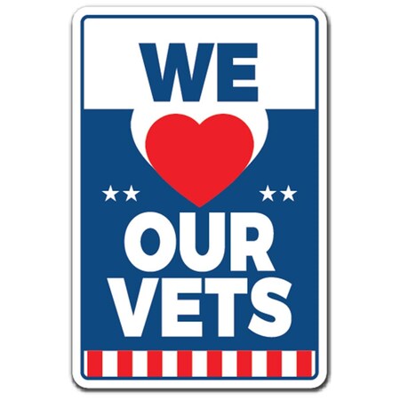 Signmission 8 x 12 in. We Love Our Vets Decal - Military Holiday Patriotic Service Country D-8-Z-We Love Our Vets